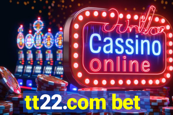 tt22.com bet